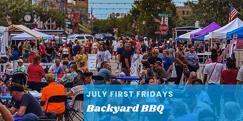 July First Fridays: Backyard BBQ