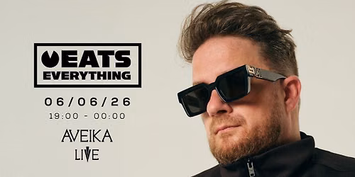 Aveika Live presents Presents Eats Everything | 06.06.26 |