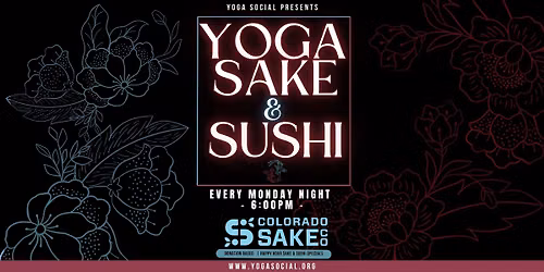 Yoga, Sake & Sushi Mondays at Colorado Sake Co in RiNo