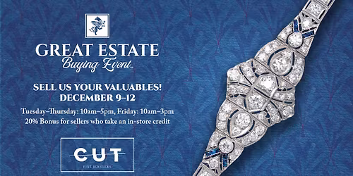 Great Estate Buying Event - Cut Fine Jewelers