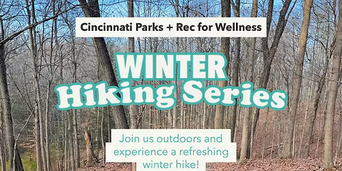 Cincinnati Parks + Rec for Wellness Winter Hiking Series with We Outside
