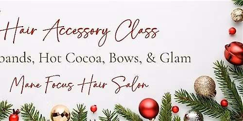 DIY Hair Accessory Class - Christmas Edition