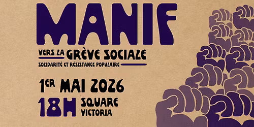 Manif du 1er mai - Vers la gr\u00e8ve sociale - Solidarit\u00e9 et r\u00e9sistance populaire