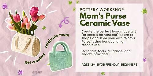 Mother\u2019s Day Pottery Class: Sculpt a Ceramic Purse Vase