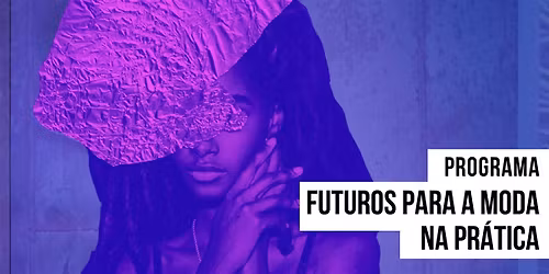 Tecnologias do Presente para Transformar a Moda em Ferramenta de Bem-Estar