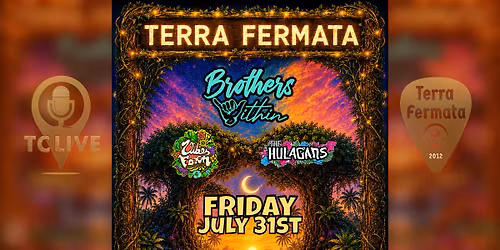Brothers Within w\/ Vibes Farm & The Hulagans @ Terra Fermata!!!!