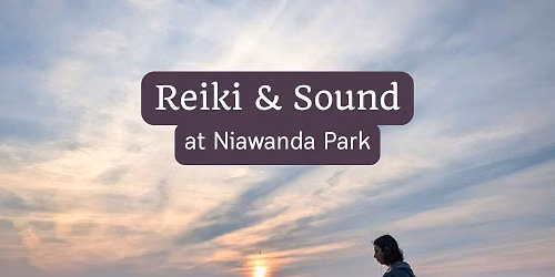7\/17 Reiki and Sound Bath at Niawanda Park
