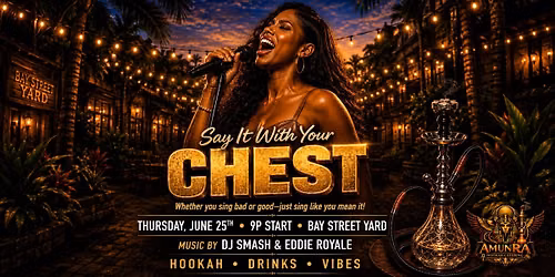 SAY IT WITH YOUR CHEST @ BAY STREET YARD! \ud83c\udfa4