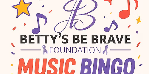 Betty\u2019s Be Brave Foundation Music Bingo