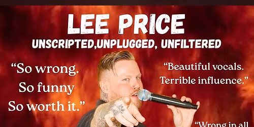 Lee Price\u2026\u2026unplugged, unscripted caberet comedy night\u2026.
