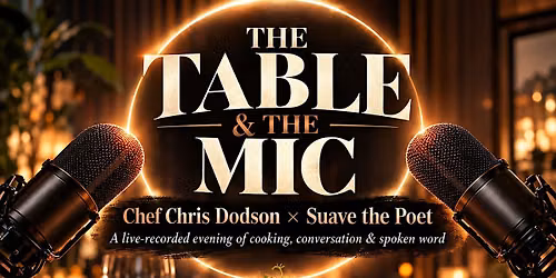 The Table & The Mic: Chef Chris Dodson \u00d7 Suave the Poet
