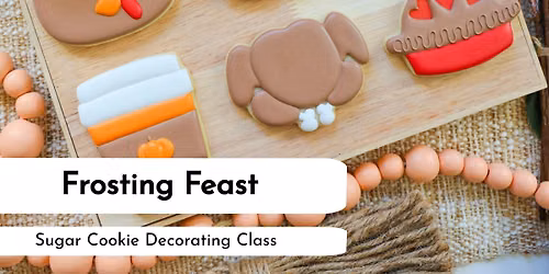 Thanksgiving Frosting Feast Sugar Cookie Decorating Class!