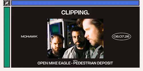 Resound Presents: clipping. w\/ Open Mike Eagle & Pedestrian Deposit at Mohawk on 8\/7