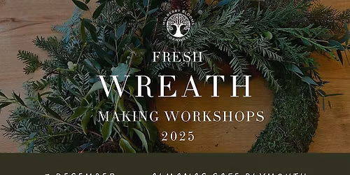 Christmas Fresh Wreath Making Workshop - Plymouth, Almanac Cafe