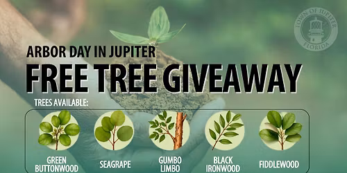 Jupiter Arbor Day Tree Giveaway - Jupiter Residents Only 
