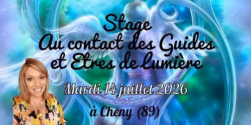 Stage AU CONTACT DES GUIDES ET ETRES DE LUMIERE 14 Juillet 2026 \u00e0 CHENY 89 (Reste 1 place)
