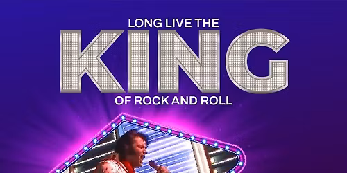 Long Live The King of Rock and Roll! An Elvis Tribute Performance