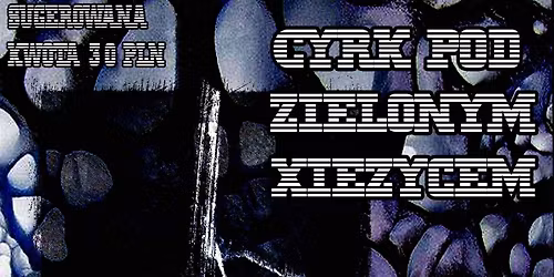 Pretensje + attte + Ostatnie Dni + Stany Po\u015brednie \/\/ 29.11 - Cyrk Pod Zielonym Xi\u0119\u017cycem 