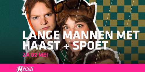 LANGE MANNEN MET HAAST + SPOET | HEDON ZWOLLE