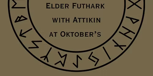 Staves of Power: Working the Elder Futhark with Attikin at Oktober\u2019s