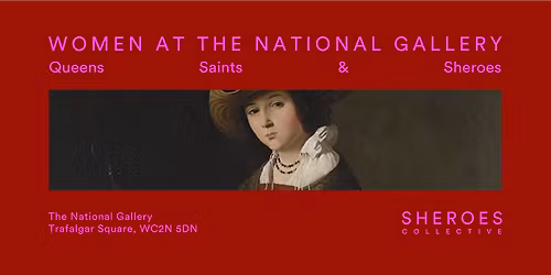 Queens, Saints & Sheroes: Women\u2019s Power Through the History of Art