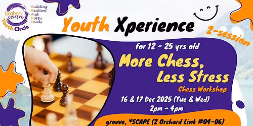 Youth Xperience: More Chess, Less Stress (12 - 25 Yrs Old)