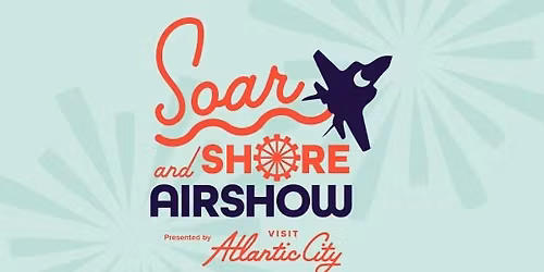 Soar and Shore AIRSHOW in Atlantic City!
