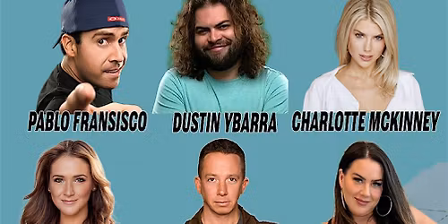 Comedy Night Pablo Francisco Dustin Ybarra Charlotte McKinney and More!