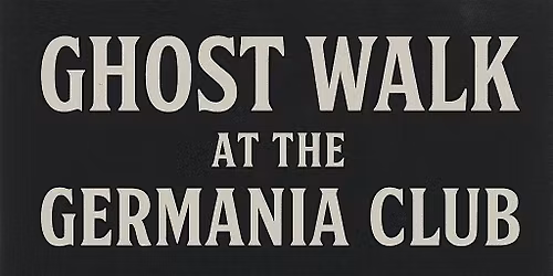 Germania Club Ghost Walk