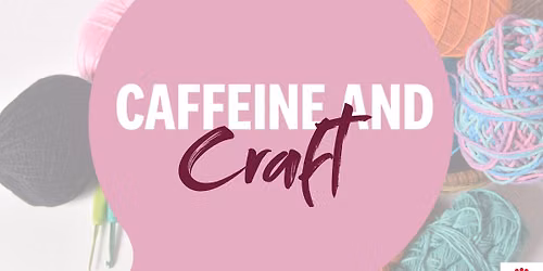 Caffeine & Craft