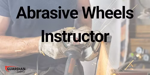Abrasive Wheels Instructor Training