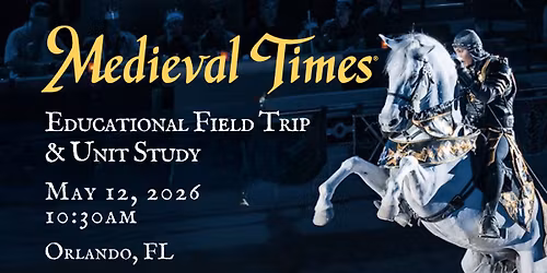 Medieval Times: Educational Field Trip & Unit Study 