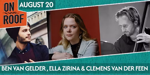 Ben van Gelder, Ella Zirina & Clemens van der Feen