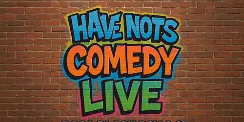 Have-Nots Comedy Show @ The Box 2.0