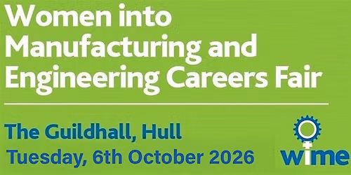 Women into Manufacturing and Engineering (WiME) Careers Event 2026