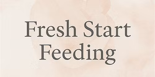 Fresh Start Feeding