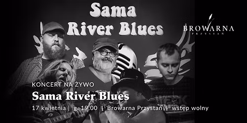 SAMA RIVER BLUES | KONCERT NA \u017bYWO | BROWARNA PRZYSTA\u0143 | WST\u0118P WOLNY