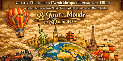 \ud83c\udfb6 Concert anniversaire \u2013 120 ans de l\u2019Harmonie de l\u2019Avenir \ud83c\udfb6 \ud83c\udf0d Le Tour du Monde en 80 minutes