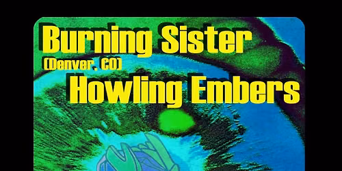 Lost Cabin After Dark presents: Burning Sister (CO) and Howling Embers