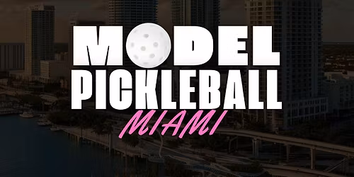 Model Pickleball Tournament Miami Art Basel