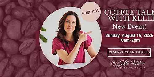 Coffee Talk with Psychic\/Medium Kelli Miller