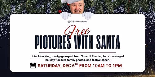 Free Photos with Santa  Hosted by John King @ Summit Funding Roseville!