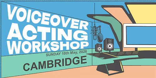 Voiceover Acting Workshop - Cambridge - AM Session