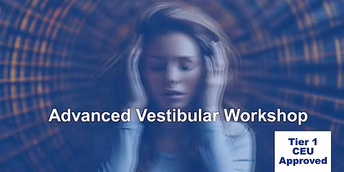 Advanced Vestibular Workshop
