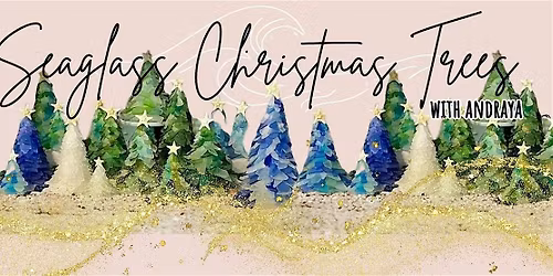Seaglass Christmas Trees with Andraya