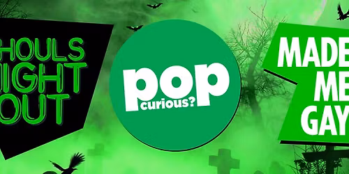 Ghouls Night Out + Pop Curious? STABBA + Made Me Gay \/\/ The White Swan, London \/\/ Sat 1st Nov