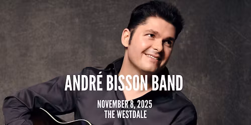 Andre Bisson Live at the Westdale Theatre! 2025