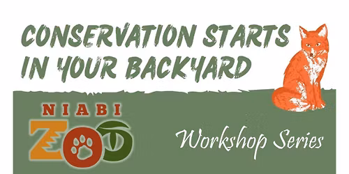 Conservation Starts in Your Backyard: Workshop Series