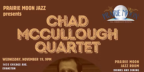 Chad McCullough Quartet  at PRAIRIE MOON IN EVANSTON