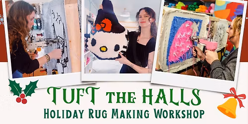 \ud83c\udf84 Holiday Rug Workshop: Tuft the Halls!